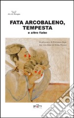 Fata Arcobaleno-Tempesta e altre fiabe libro