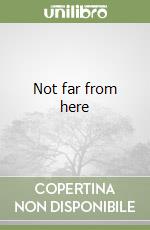 Not far from here libro