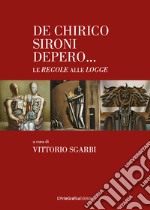 De Chirico Sironi Depero... le Regole alle Logge libro