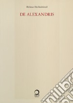 De Alexandris. Ediz. tedesca e italiana