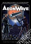 Aeon Wave. Ediz. italiana libro