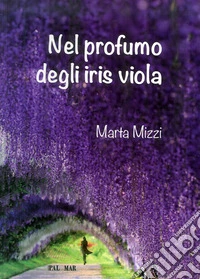 Nel profumo degli iris viola