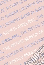 Gioia Di Girolamo. The mating season of Frenzy Breeze. Catalogo della mostra (Milano, 16 maggio-14 giugno 2019). Ediz. italiana e inglese