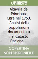 Altavilla del Principato Citra nel 1753. Analisi della popolazione documentata nel Catasto Onciario. Nuova ediz. libro