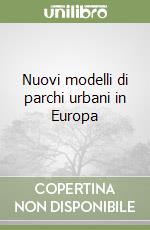 Nuovi modelli di parchi urbani in Europa libro