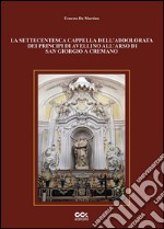 La settecentesca cappella dell'Addolorata dei principi di Avellino all'Arso di San Giorgio a Cremano libro