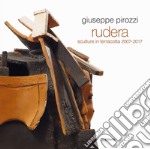 Giuseppe Pirozzi. Rudera. Sculture in terracotta 2007-2017. Ediz. illustrata libro