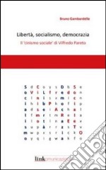 Libertà, socialismo, democrazia. Il «cinismo sociale» di Vilfredo Pareto libro