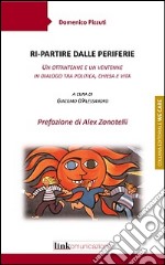 Ri-partire dalle periferie. Un ottantenne e un ventenne in dialogo tra politica, chiesa e vita