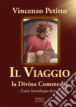 Il viaggio. La Divina Commedia. Levis humilisque lectio