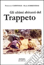 Gli ultimi abitanti del Trappeto. Ediz. multilingue libro