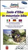 Isola d'Elba in mountain bike. Carta topografica per escursionisti 1:25.000. Con CD-ROM libro