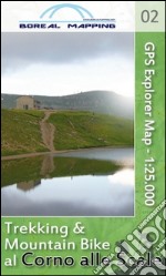 Trekking & mountain bike al Corno alle Scale. Carta topografica per escursionisti 1:25.000 libro