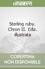 Sterling ruby. Chron II. Ediz. illustrata