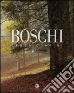 Boschi senza confini. Ediz. italiana e inglese libro