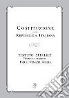 Costituzione della Repubblica Italiana. Statuto Speciale Regione Autonoma Friuli Venezia Giulia libro