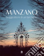 Manzano. Suggestioni di un territorio. Ediz. italiana e inglese