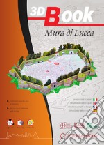 3D Book Mura di Lucca. Costruisci le mura di Lucca in miniatura. Ediz. italiana, inglese, francese e spagnola libro