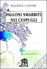 Palloni smarriti nei cespugli libro
