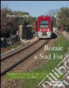 Rotaie a sud est. Ferrovie da Bari al capo di Leuca libro