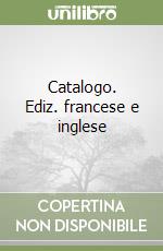 Catalogo. Ediz. francese e inglese libro