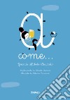 A come... Grande alfabeto illustrato. 26 filastrocche. Ediz. a colori libro