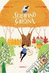 Serafino e Gallina. Sei storielle bislacche per apprendisti lettori libro di Mai Amanda