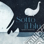 Sotto il blu. Ediz. illustrata libro