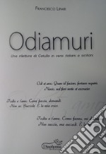 Odiamuri. Una rilettura di Catullo in versi italiani e siciliani libro