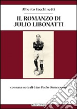 Il romanzo di Julio Libonatti libro