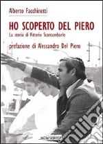 Ho scoperto Del Piero. La storia di Vittorio Scantamburlo libro