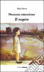 Nessuna emozione. Il respiro