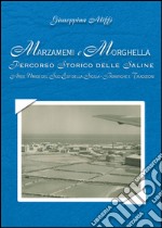 Marzamemi e Morghella. Percorso storico delle saline. Aree umide del sud-est della Sicilia. Bonifiche e tradizioni