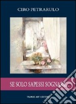 Se solo sapessi sognare... libro