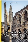 Cittadini del cielo pellegrini sulla terra. Guida ai luoghi, ai volti e carismi di Verona libro