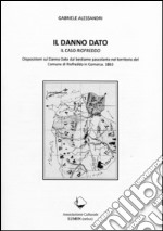 Il danno dato. Il caso Riofreddo. Disposizioni sul danno dato dal bestiame pascolante nel territorio del comune di Riofreddo in Comarca 1863