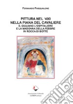 Pittura nel '400 nella Piana del Cavaliere. S. Giuliano l'ospitaliere e la Madonna della Febbre in Rocca di Botte