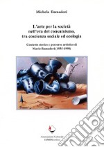 L'arte per la società nell'era del consumismo, tra coscienza sociale ed ecologia. Contesto storico e percorso artistico di Mario Ramadori (1935-1998)