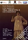 Un santo tra Oriente e Occidente. Il culto di san Nicola tra Bari, Roma e Ostia nella prima metà del '900 libro