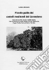 Piccola guida dei castelli medievali del Carseolano. Camerata Vecchia, Carsoli, Collalto Sabino, Colli di Montebove, Luppa, Oricola, Pereto, Pietrasecca, Poggio Cinolfo, Rocca di Botte, Tufo Alto libro