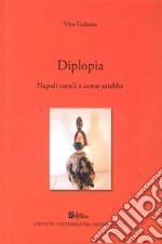 Diplopia. Napoli com'è e come sarebbe libro