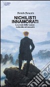 Nichilisti innamorati. La poesia della visione scientifica riduzionista libro