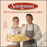 Savignoni 60 anni di pasta fresca e gastronomia a Voghera libro