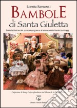 Bambole di Santa Giuletta. Dalle fabbriche del primo dopoguerra al Museo della Bambola di oggi libro