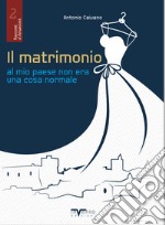 Il matrimonio al mio paese non era una cosa normale