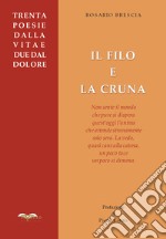 Il filo e la cruna. Trenta poesie dalla vita e due dal dolore libro