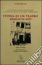 Storia di un teatro dimenticato. La duchessa Aurora Sanseverino e l'Opera del primo Settecento napoletano libro