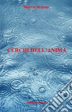 Cerchi dell'anima. Ediz. multilingue libro