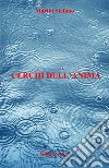 Cerchi dell'anima. Ediz. multilingue libro