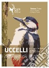 Uccelli. Guida naturalistica dell'Oasi di San Daniele. San Zenone degli Ezzelini (TV) libro